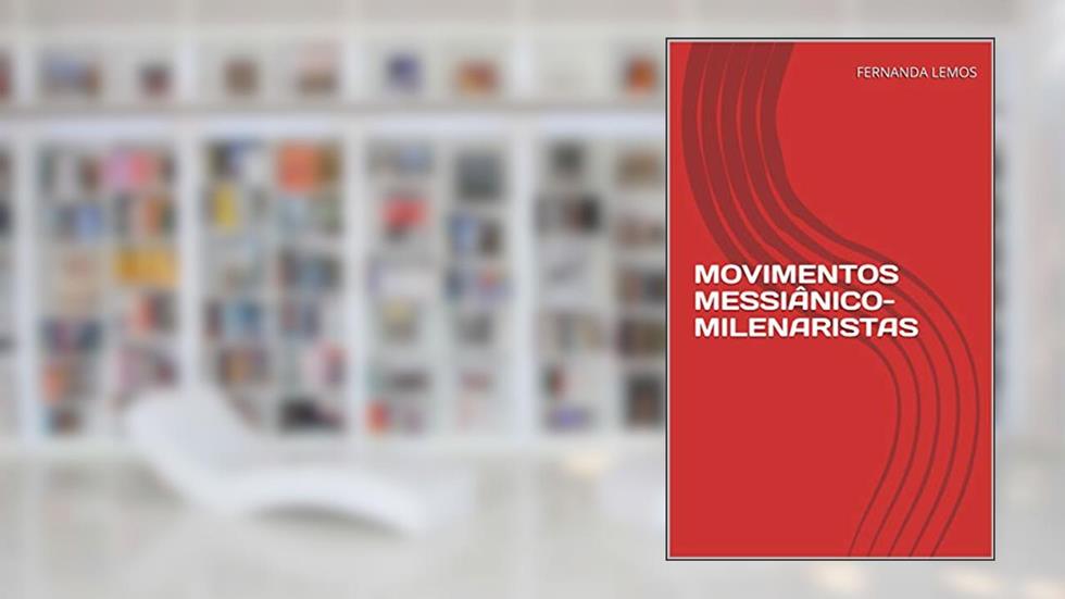 MOVIMENTOS MESSIÂNICO-MILENARISTAS, do autor FERNANDA LEMOS