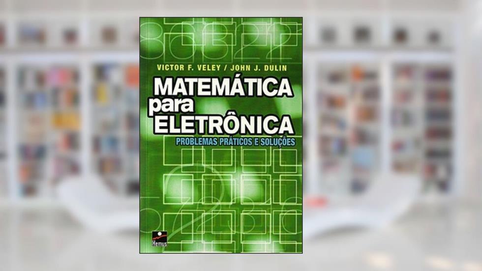 Matemática Para Eletrônica, do autor John J Dulin; Victor Veley