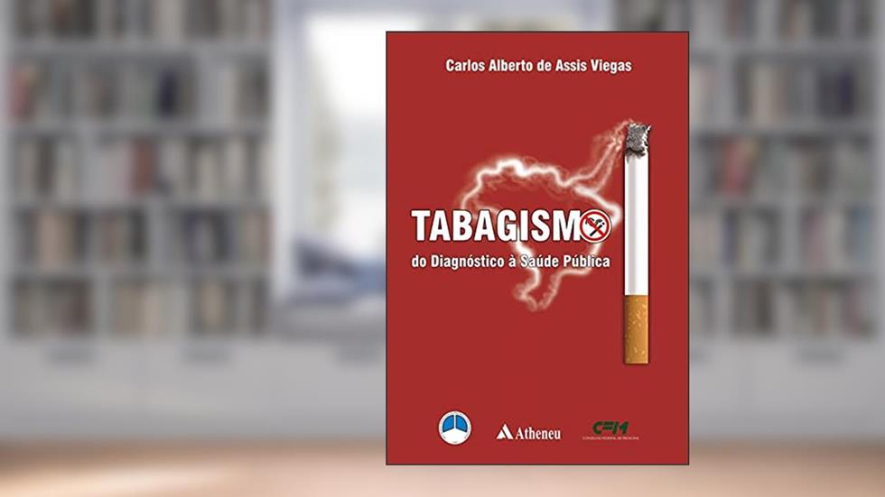 Tabagismo: do Diagnóstico à Saúde Pública, do autor Carlos Alberto de Assis Viegas