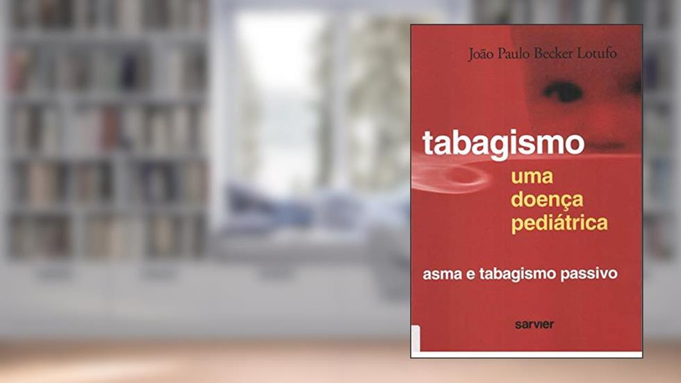 Tabagismo uma doença pediátrica: Asma e tabagismo passivo, do autor Lotufo