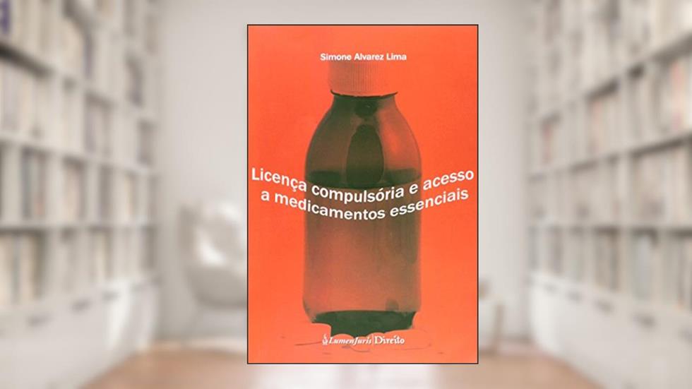 Licenca Compulsoria E Acesso A Medicamentos Essenciais - 2013, do autor Simone Alvarez Lima