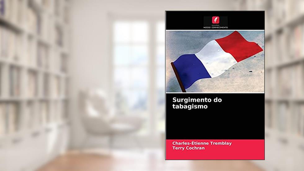 Surgimento do tabagismo, do autor Charles-Étienne Tremblay; Terry Cochran