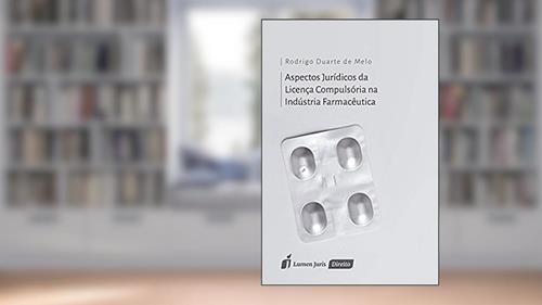 Capa de Aspectos Jurídicos da Licença Compulsória na Indústria Farmacêutica, do autor Rodrigo Duarte de Melo