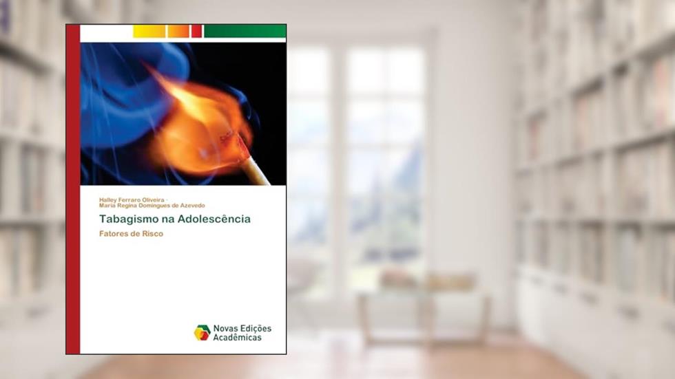 Tabagismo na Adolescência: Fatores de Risco, do autor Halley Ferraro Oliveira; Maria Regina Domingues de Azevedo