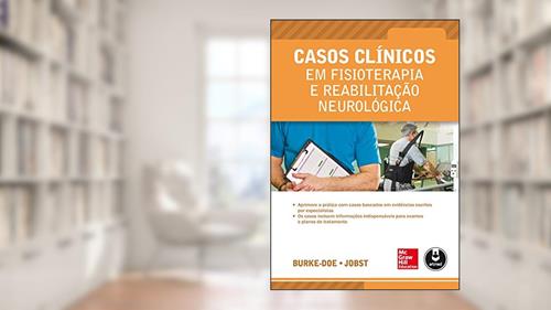 Capa de Casos Clínicos em Fisioterapia e Reabilitação Neurológica, do autor Annie Burke-Doe; Erin E. Jobst