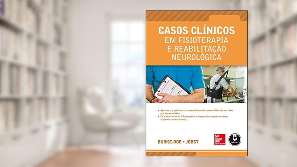Casos Clínicos em Fisioterapia e Reabilitação Neurológica, do autor Annie Burke-Doe; Erin E. Jobst