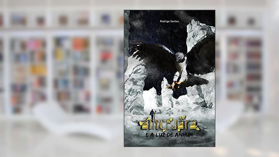 Anicejara e a Luz de Anhum, do autor Rodrigo Santos