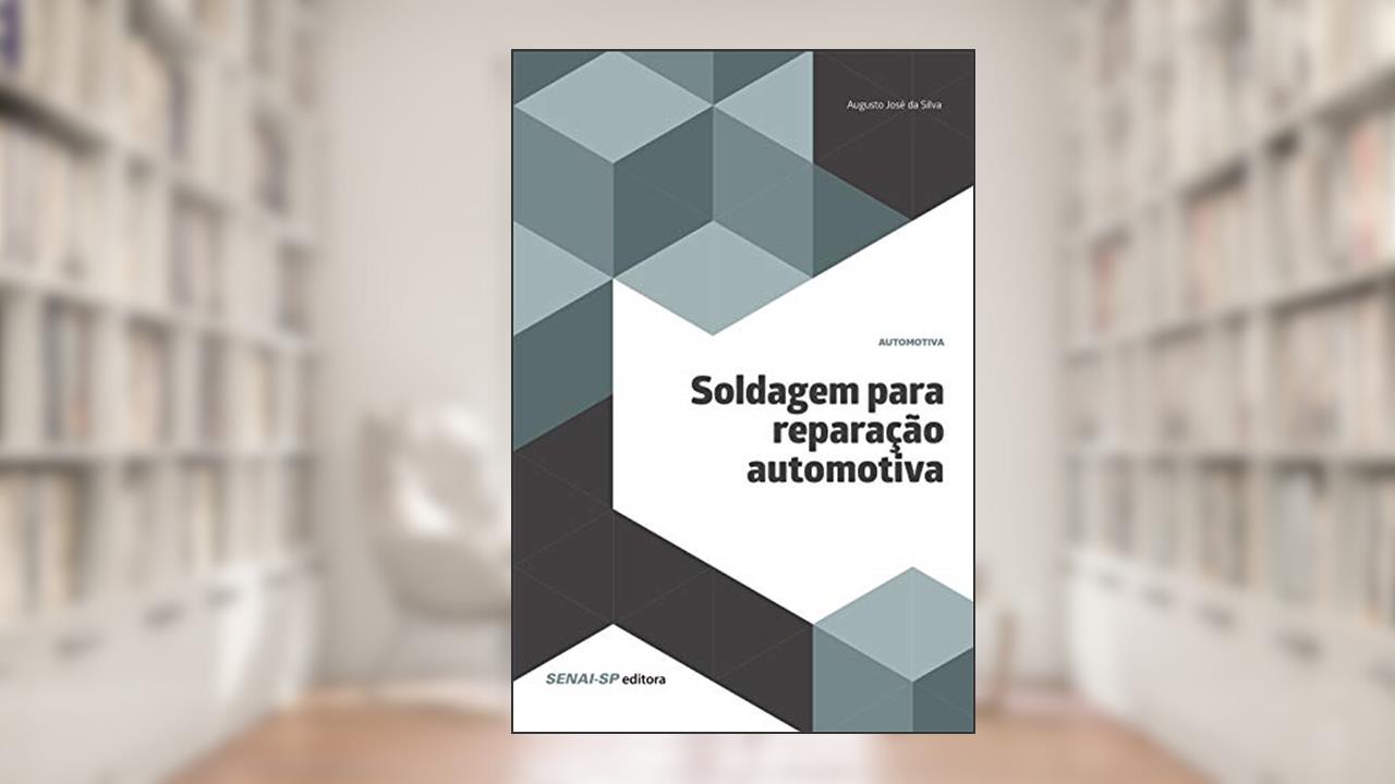 Soldagem Para Reparação Automotiva, do autor Augusto José da Silva