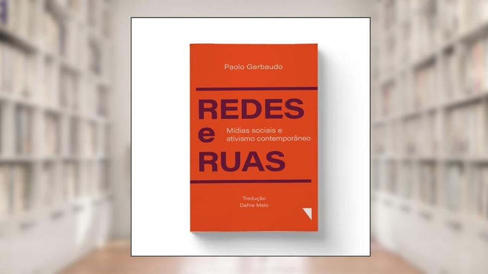 Redes e Ruas: Mídia Sociais e Ativismo Contemporâneo, do autor Paolo Gerbaudo