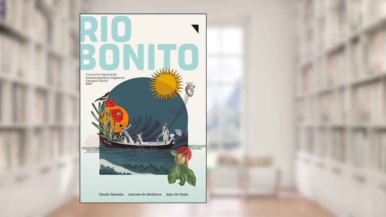 Rio Bonito: I Concurso Nacional de Dramaturgia Flávio Migliaccio - Categoria Adulto, do autor Antonio de Medeiros; Danilo Salomão; Adyr de Paula