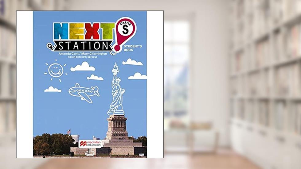 Next Station - Starter: Student's Book, do autor Mary Charrington; Amanda Cant; Sarah Elizabeth Sprague