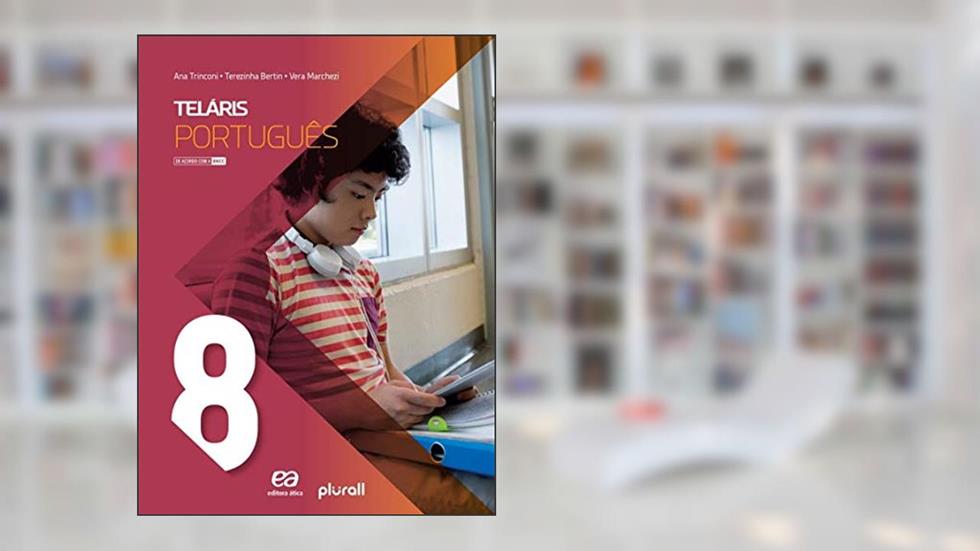 Teláris Língua Portuguesa 8º ano, do autor Ana Maria Trinconi Borgatto; Vera Lúcia de Carvalho Marchezi; Terezinha Costa Hashimoto Bertin