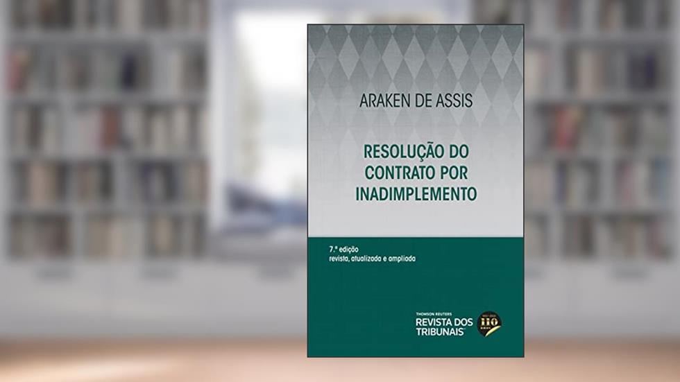 Resolução do Contrato por Inadimplemento 7º edição, do autor Araken de Assis