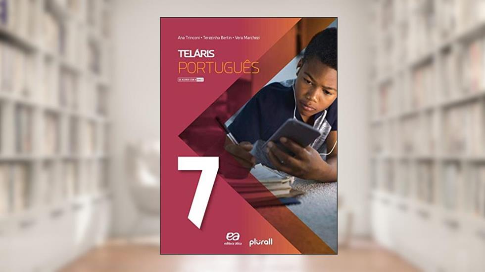 Teláris Língua Portuguesa 7º ano, do autor Ana Maria Trinconi Borgatto; Vera Lúcia de Carvalho Marchezi; Terezinha Costa Hashimoto Bertin