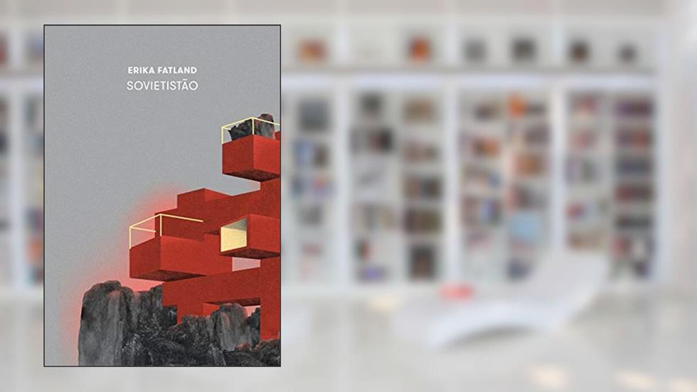 Sovietistão, do autor Erika Fatland