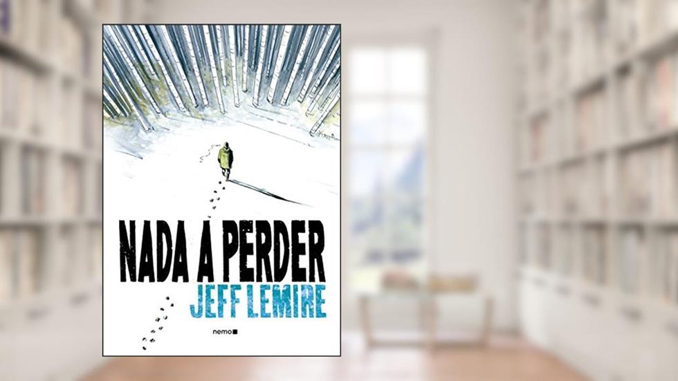 Nada a perder, do autor Jeff Lemire; Jim Anotsu