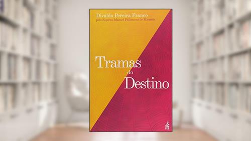 Capa de Tramas do Destino, do autor Divaldo Pereira Franco; Manoel Philomeno de Miranda