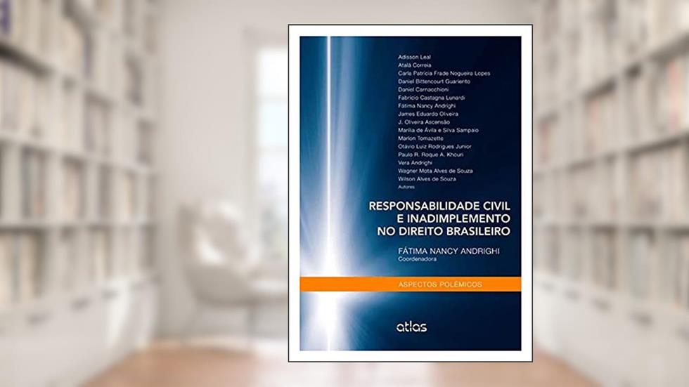 Responsabilidade Civil E Inadimplemento No Direito Brasileiro: Aspectos Polêmicos, do autor Fatima Nancy Andrighi