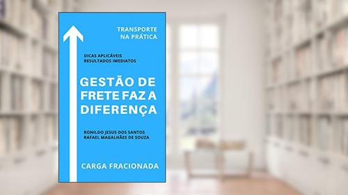 Capa de Gestão de Frete Faz a Diferença: Transporte na Prática (Gestão de Transportes Livro 1), do autor Ronildo Jesus dos Santos; Rafael Magalhães de Souza