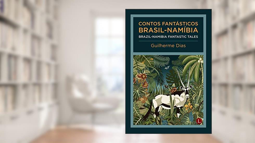 Contos Fantásticos Brasil - Namíbia / Brazil-namibia Fantastic Tales, do autor Guilherme Dias