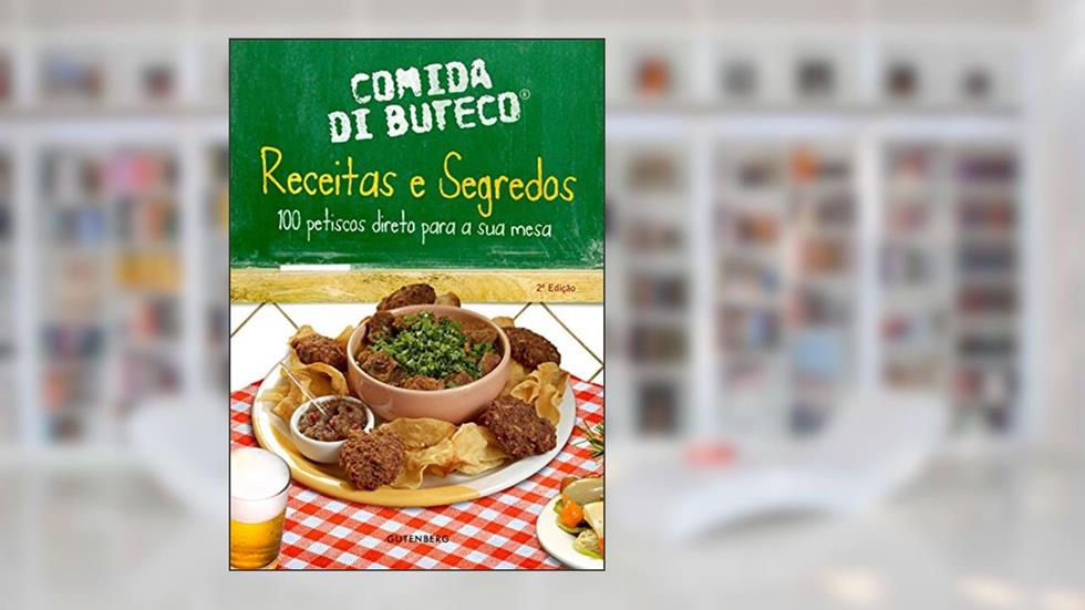 Comida di Buteco - Receitas e segredos - 100 petiscos direto para a sua mesa, do autor Comida di Buteco