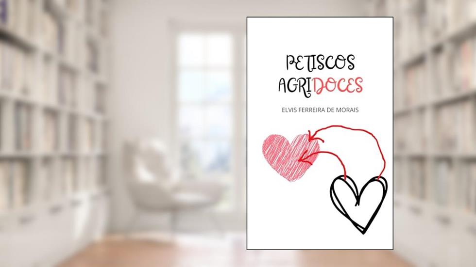 Petiscos Agridoces: Histórias Para Rir e Outras Para Chorar, do autor Elvis Ferreira de Morais