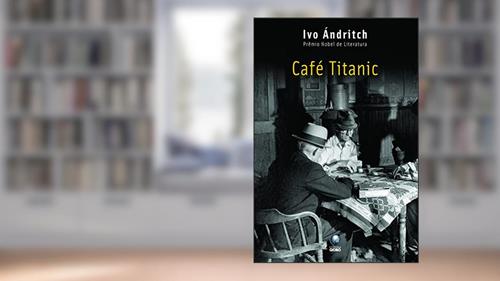 Capa de Café Titanic, do autor Ivo Andric