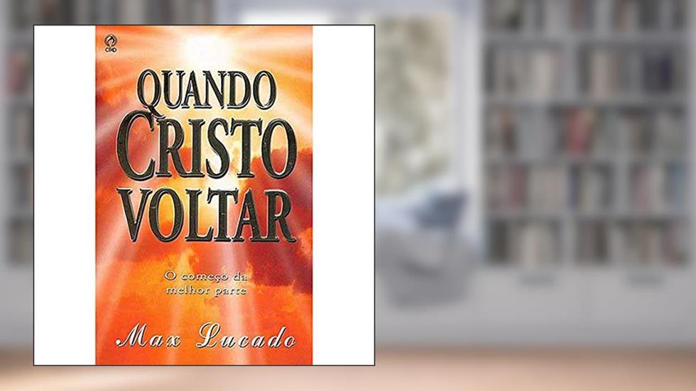 Quando Cristo Voltar, do autor Max Lucado