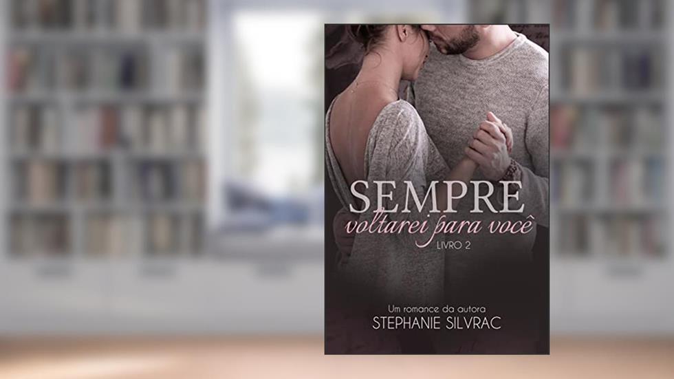 SEMPRE VOLTAREI PARA VOCÊ, do autor Stephanie Silvrac
