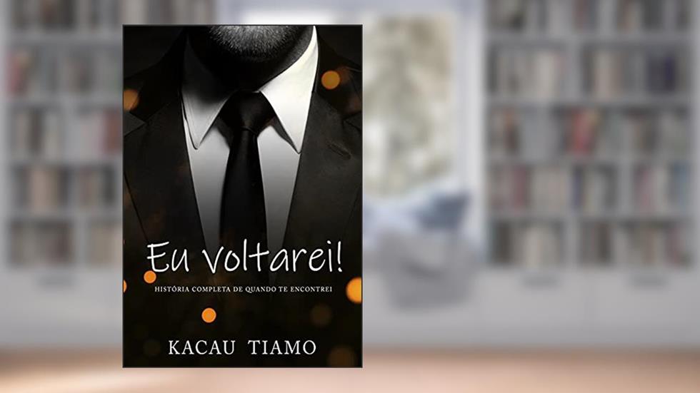 EU VOLTAREI!: História completa - livro único, do autor Kacau Tiamo