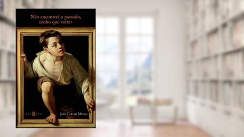 Capa de Não Encontrei o Passado, Tenho que Voltar, do autor José Carlos Mello