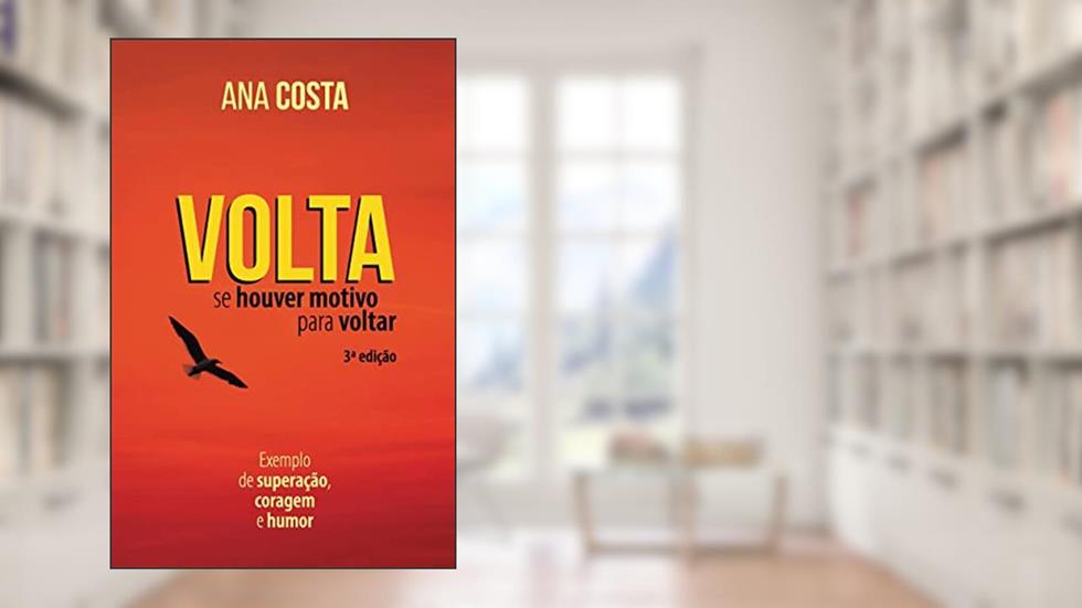 Volta, se Houver Motivo Para Voltar, do autor Ana Costa
