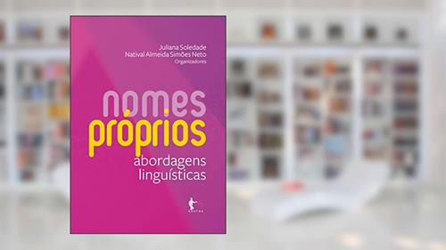 Capa de Nomes próprios: abordagens linguísticas, do autor Natival Almeida Simões Neto (Org.) Juliana Soledade