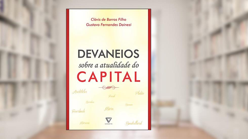 Devaneios Sobre a Atualidade do Capital, do autor Clóvis de Barros Filho; Gustavo Fernandes Dainezi