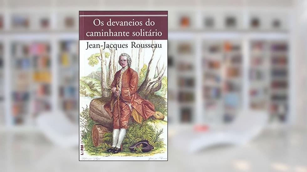 Os Devaneios do Caminhante Solitário, do autor Jean-Jacques Rousseau