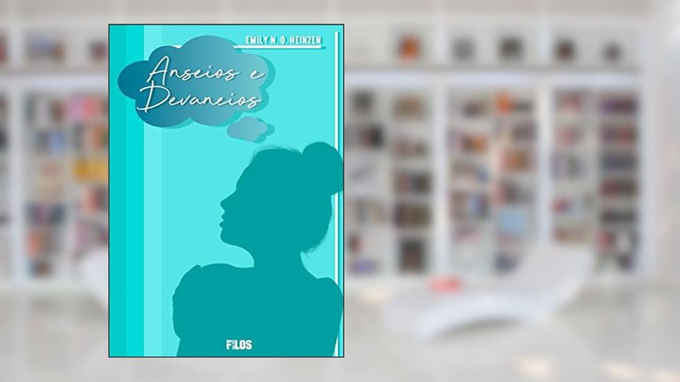 Anseios E Devaneios, do autor Emily N. O. Heinzen