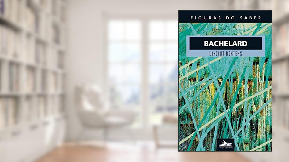 Bachelard: 30, do autor Vincent Bontems