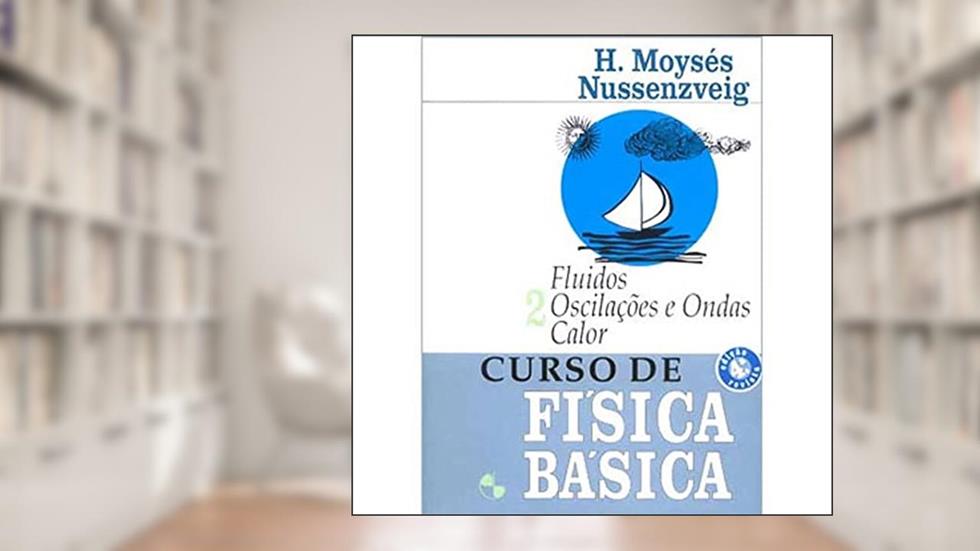 Curso de Física Básica. Fluídos, Oscilações - Volume 2, do autor Herch Moysés Nussenzveig