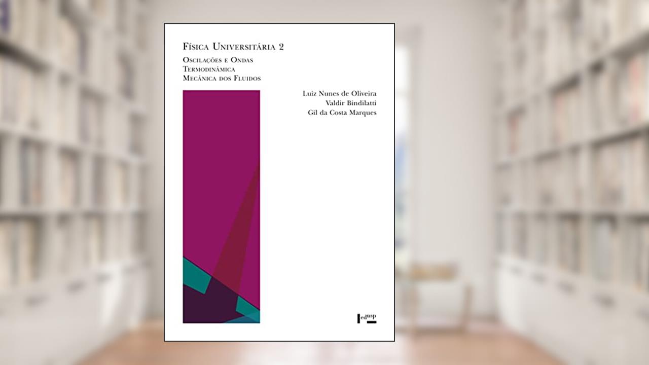 Capa de Física Universitária 2: Oscilações e Ondas, Termodinâmica, Mecânica dos Fluidos (Volume 1), do autor Gil Da Costa Marques; Luiz Nunes De Oliveira; Valdir Bindilatti