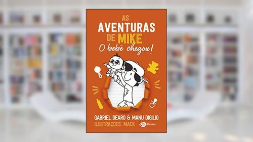 Capa de As aventuras de Mike: o bebê chegou, do autor Gabriel Dearo; Manu Digilio