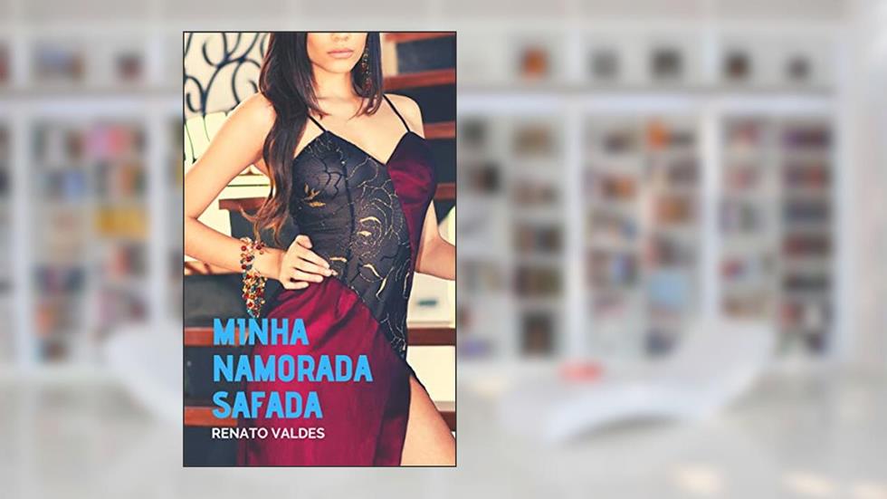 Minha Namorada Safada: Aventura com uma estranha, do autor Renato Valdes