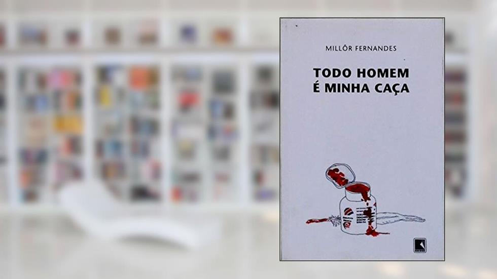 Todo Homem É Minha Caça, do autor Millôr Fernandes
