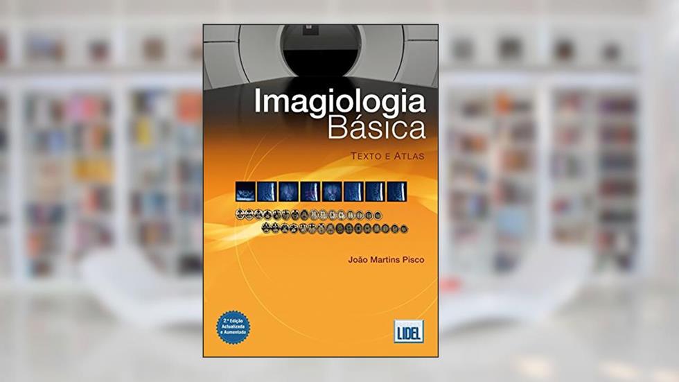 Imagiologia Básica. Texto e Atlas, do autor João Martins Pisco