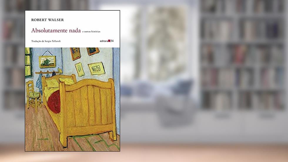 Absolutamente nada e outras histórias, do autor Robert Walser