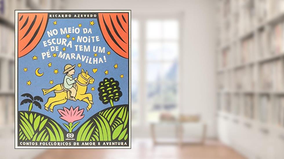 No meio da noite escura tem um pé de maravilha!, do autor Ricardo Azevedo