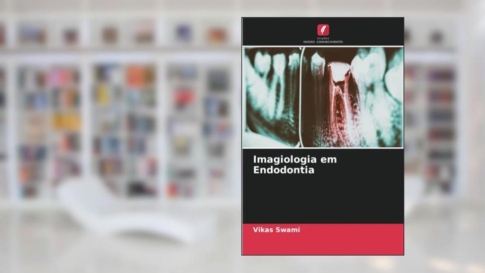 Imagiologia em Endodontia, do autor Vikas Swami