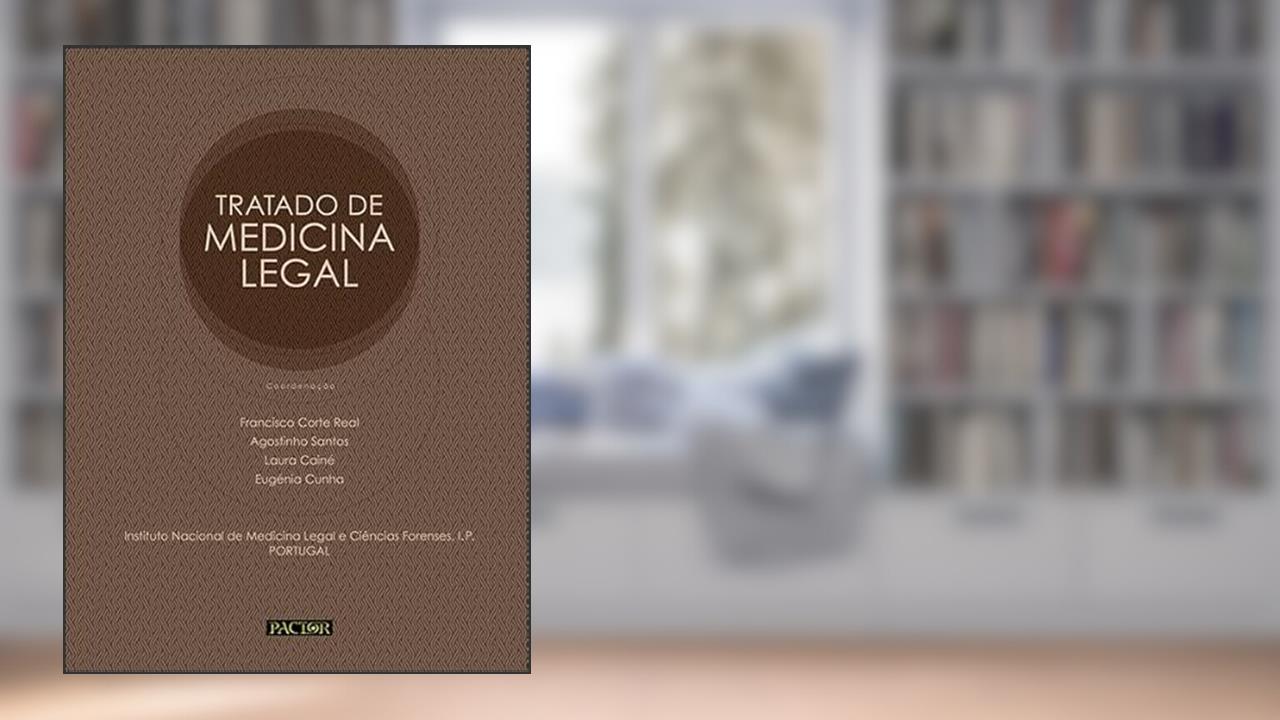 Tratado de Medicina Legal, do autor Francisco Corte Real; Agostinho Santos; Laura Cainé; Eugénia Cunha