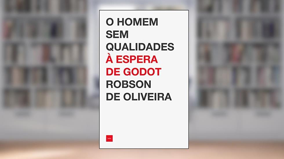 O homem sem qualidades à espera de Godot, do autor Robson de Oliveira