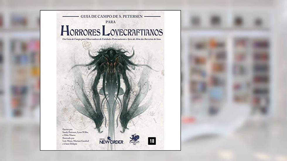 Guia de Campo de Petersen para Horrores Lovecraftianos: Chamado de Cthulhu, do autor Sandy Petersen