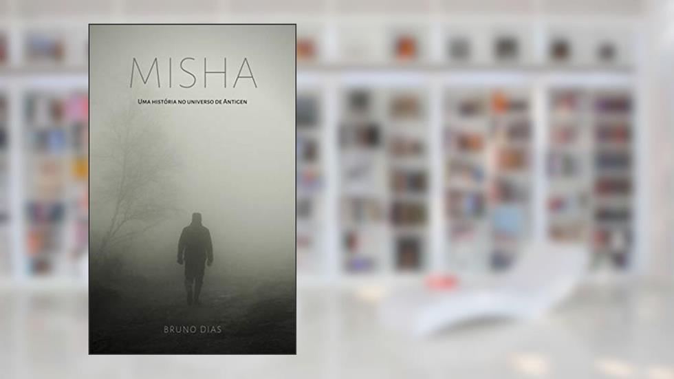 Misha: Uma história no universo de Antigen, do autor Bruno Dias